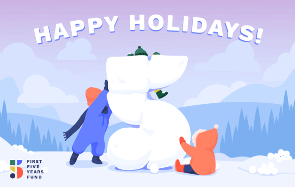Happy Holidays from FFYF! - First Five Years Fund